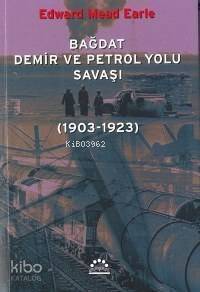 Bağdat Demir ve Petrol Yolu Savaşı; (1903-1923) - 1