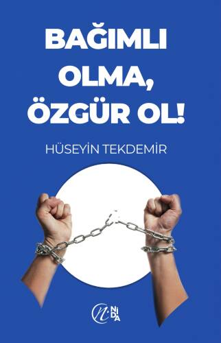 Bağımlı Olma Özgür Ol - 1