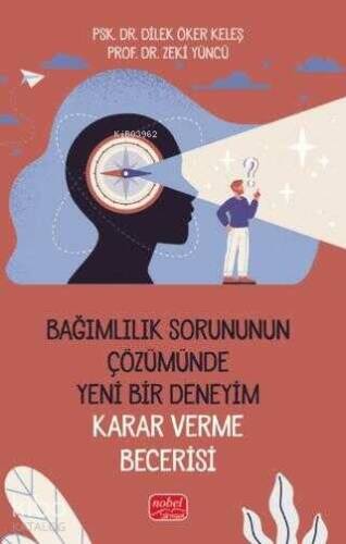 Bağımlılık Sorununun Çözümünde Yeni Bir Deneyim: Karar Verme Becerisi - 1