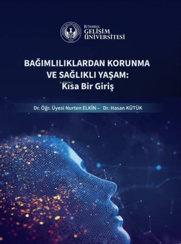 Bağımlılıklardan Korunma ve Sağlıklı Yaşam : Kısa Bir Giriş - 1