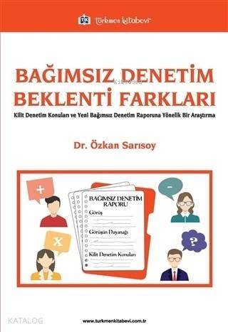 Bağımsız Denetim Beklenti Farkları; Kilit Denetim Konuları ve Yeni Bağımsız Denetim Raporuna Yönelik Bir Araştırma - 1