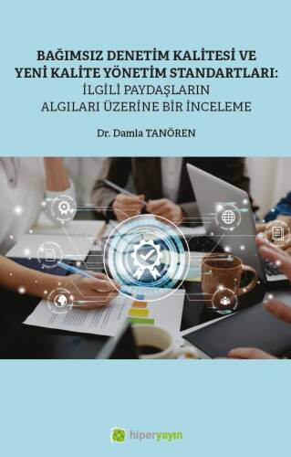 Bağımsız Denetim Kalitesi ve Yeni Kalite Standartları; İlgili Paydaşların Algıları Üzerine Bir İnceleme - 1