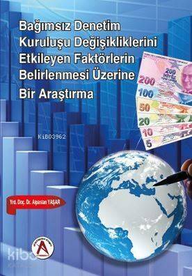 Bağımsız Denetim Kuruluşu Değişikliklerini Etkileyen Faktörlerin Belirlenmesi Üzerine Bir Araştırma - 1