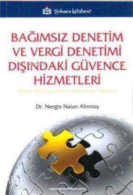 Bağımsız Denetim ve Vergi Denetimi Dışındaki Güvence Hizmetleri; Türkiye'deki Uygulamalar Hakkında Bir Araştırma - 1