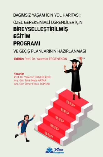 Bağımsız Yaşam için Yol Haritası: Özel Gereksinimli Öğrenciler için Bireyselleştirilmiş Eğitim Programı ve Geçiş Planlarının Hazırlanması - 1