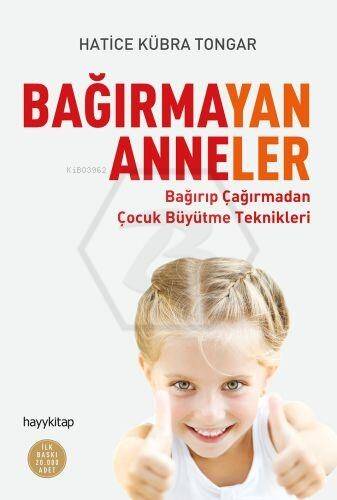 Bağırmayan Anneler; Bağırıp Çağırmadan Çocuk Büyütme Teknikleri - 1