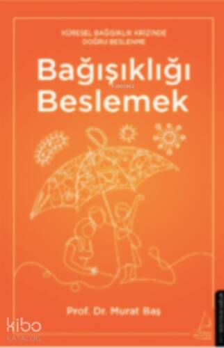 Bağışıklığı Beslemek;Küresel Bağışıklık Krizinde Doğru Beslenme - 1