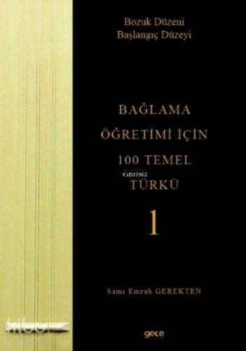 Bağlama Öğretimi İçin 100 Temel Türkü - 1;Bozuk Düzeni Başlangıç Düzeyi - 1