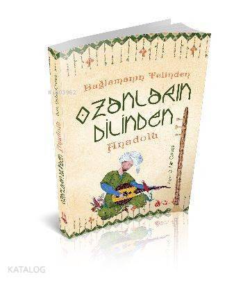 Bağlamanın Telinden Ozanların Dilinden Anadolu - 1