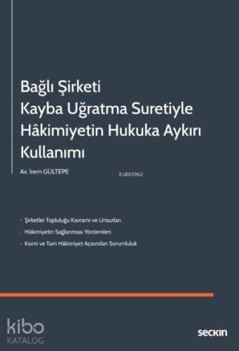 Bağlı Şirketi Kayba Uğratma Suretiyle; Hâkimiyetin Hukuka Aykırı Kullanımı - 1