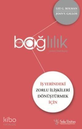 Bağlılık; İş Yerindeki Zorlu İlişkileri Dönüştürmek için - 1