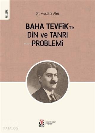 Baha Tevfik'te Din ve Tanrı Problemi - 1