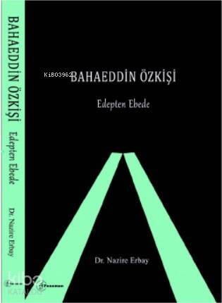 Bahaeddin Özkişi; Edepten Ebede - 1