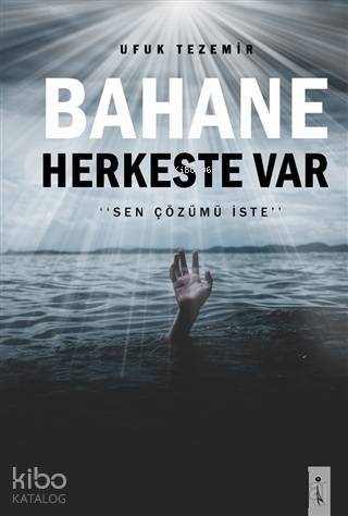 Bahane Herkeste Var; Sen Çözümü İste - 1