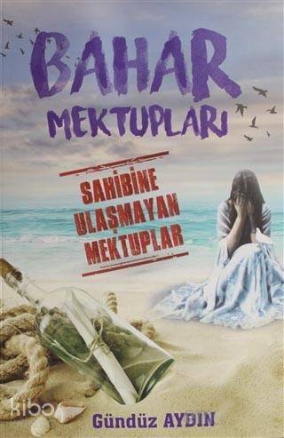 Bahar Mektupları; Sahibine Ulaşmayan Mektuplar - 1