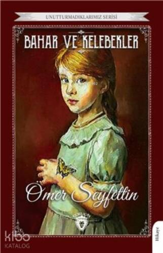 Bahar Ve Kelebekler ;Unutturmadıklarımız Serisi - 1