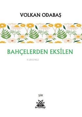 Bahçelerden Eksilen - 1