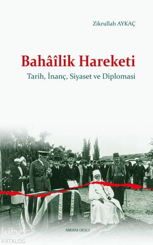 Bahâîlik Hareketi;Tarih, İnanç, Siyaset ve Diplomasi - 1