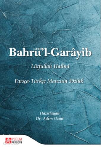 Bahrü’l - Garâyib Farsça - Türkçe Manzum Sözlük - 1