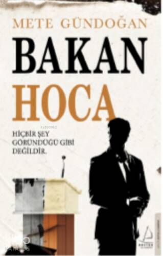 Bakan Hoca;Hiçbir Şey Göründüğü Gibi Değildir - 1