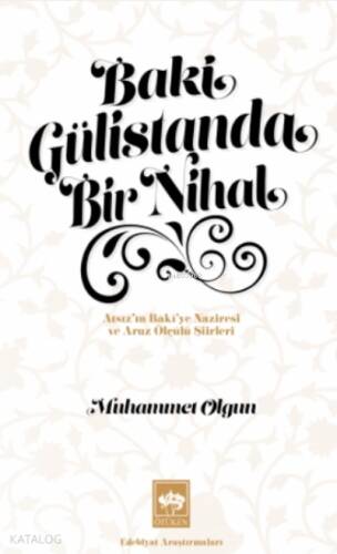 Baki Gülistanda Bir Nihal;Atsız'ın Baki'ye Naziresi ve Aruz Ölçülü Şiirleri - 1