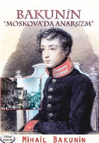 Bakunin “Moskova’da Anarşizm” - 1