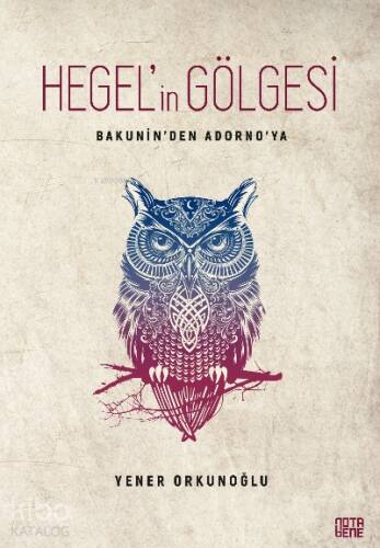 Bakunin’den Adorno’ya Hegel’in Gölgesi - 1