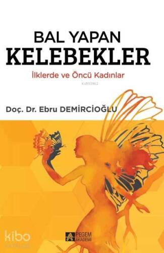 Bal Yapan Kelebekler İlklerde ve Öncü Kadınlar - 1