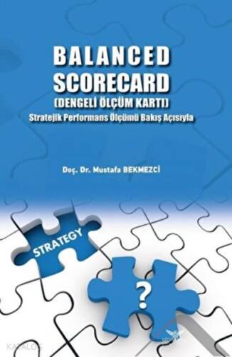 Balanced Scorecard (Dengeli Ölçüm Kartı) Stratejik Performans Ölçümü Bakış Açısıyla - 1