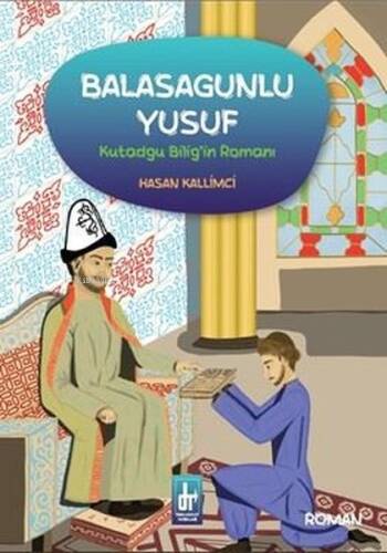 Balasagunlu Yusuf - Kutadgu Bilig'in Romanı - 1