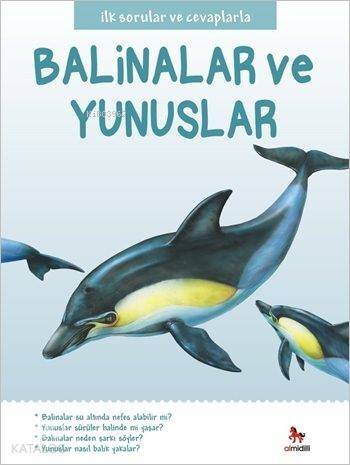 Balinalar ve Yunuslar; İlk Sorular ve Cevaplarla Serisi - 1