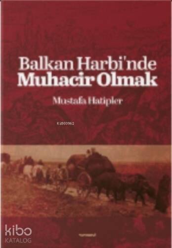 Balkan Harbi'nde Muhacir Olmak - 1