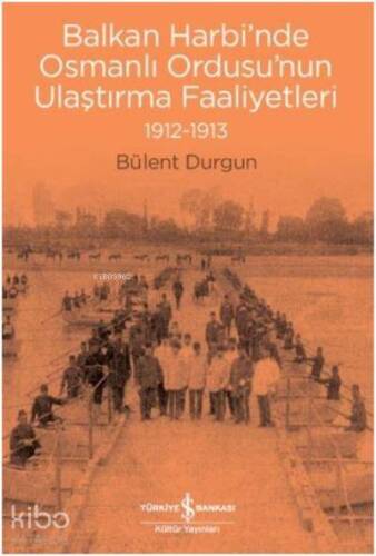 Balkan Harbi'nde Osmanlı Ordusu'nun Ulaştırma Faaliyetleri (1912-1913) - 1