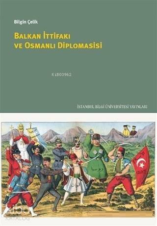 Balkan İttifakı ve Osmanlı Diplomasisi - 1