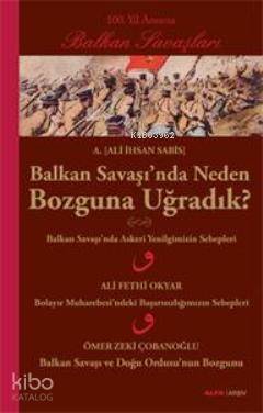 Balkan Savaşında Neden Bozguna Uğradık? - 1