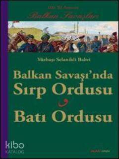 Balkan Savaşında Sırp Ordusu Batı Ordusu; Yüzbaşı Selanikli Bahri - 1