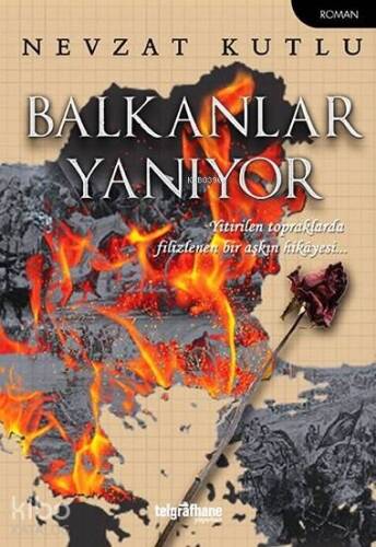 Balkanlar Yanıyor; Yitirilen Topraklarda Filizlenen Bir Aşkın Hikayesi - 1