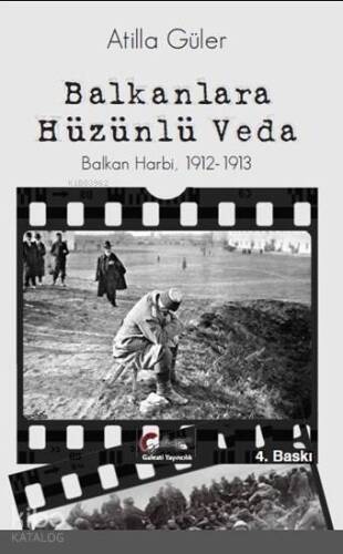 Balkanlara Hüzünlü Veda, Balkan Harbi, 1912-1913 - 1