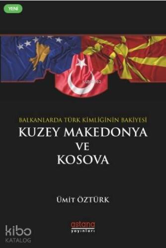 Balkanlar'da Türk Kimliğinin Bakiyesi: Kuzey Makedonya ve Kosova - 1