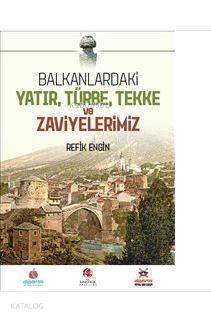 Balkanlardaki Yatır Türbe Tekke ve Zaviyelerimiz - 1