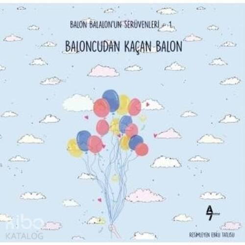 Baloncudan Kaçan Balon Balon Balalon'un Serüvenleri - 1 - 1