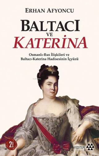 Baltacı ve Katerina; Osmanlı - Rus İlişkileri ve Baltacı Katerina Hadisesinin İç Yüzü - 1