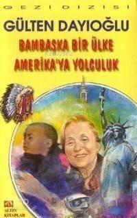 Bambaşka Bir Ülke Amerika'ya Yolculuk - 1