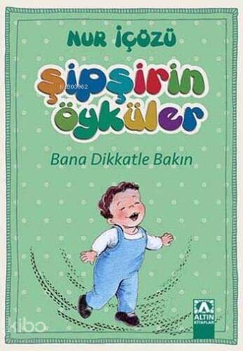 Bana Dikkatle Bakın; Şipşirin Öyküler Dizisi - 1