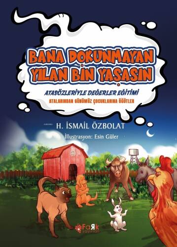 Bana Dokunmayan Yılan Bin Yaşasın(Atasözleriyle Değerler Eğitimi);Atalarımızdan Günümüz Çocuklarına Öğütler - 1