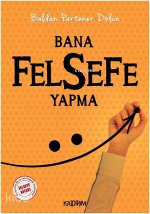 Bana Felsefe Yapma - 1