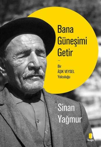 Bana Güneşimi Getir;Bir Âşık Veysel Yolculuğu - 1