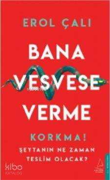 Bana Vesvese Verme; Korkma! Şeytanın Ne Zaman Teslim Olacak? - 1