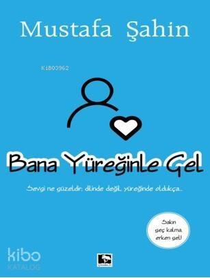 Bana Yüreğinle Gel - 1