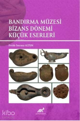 Bandırma Müzesi ;Bizans Dönemi Küçük Eserleri - 1